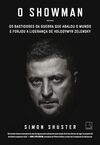 O showman: Os bastidores da guerra que abalou o mundo e forjou a liderança de Volodymyr Zelensky