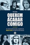 Querem acabar comigo: da Jovem Guarda ao trono, a trajetória de Roberto Carlos na visão da crítica musical