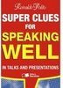 Super Clues for Speaking Well: in Talks and Presentations
