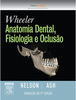 Wheeler Anatomia Dental, Fisiologia e Oclusão