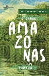 O grande Amazonas em marcha