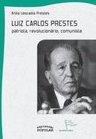 Luiz Carlos Prestes: Patriota, Revolucionário, Comunista