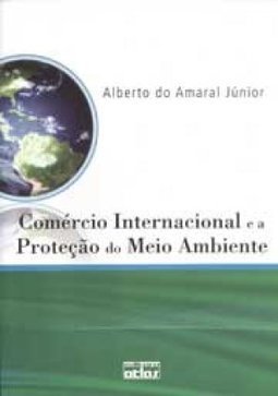 COMÉRCIO INTERNACIONAL E A PROTEÇÃO DO MEIO AMBIENTE