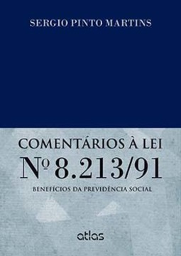 Comentários à lei nº 8.213/91: Benefícios da previdência social