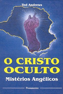 O Cristo Oculto: Mistérios Angélicos