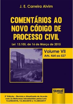 Comentários ao Novo Código de Processo Civil - Lei 13.105, de 16 de Março de 2015 - Volume VII - Arts. 464 ao 527