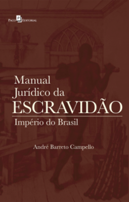 Manual jurídico da escravidão: império do Brasil