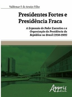 Presidentes fortes e presidência fraca
