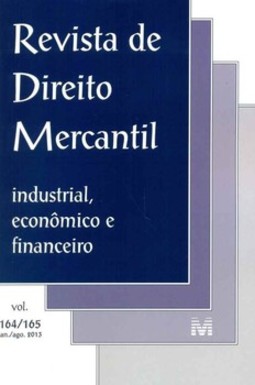 Revista de direito mercantil: industrial, econômico e financeiro - Vols. 164/165 - Agosto 2013