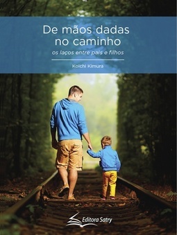 DE MAOS DADAS NO CAMINHO - OS LAÇOS ENTRE PAIS E FILHOS