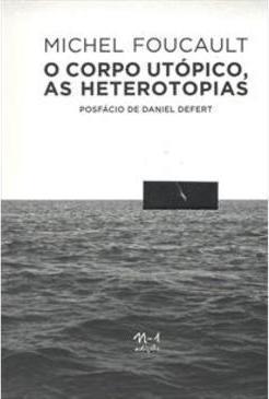 O corpo utópico, as heterotopias