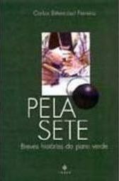Pela Sete: Breves Histórias do Pano Verde