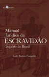 Manual jurídico da escravidão: império do Brasil