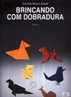 Brincando Com Dobradura: O Livro do Origami - vol. 2