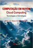 Computação em Nuvem: Cloud Computing - Tecnologias e Estratégias