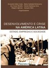 Desenvolvimento e crise na América Latina: estado, empresas e sociedade