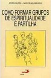 Como Formar Grupos de Espiritualidade e Partilha