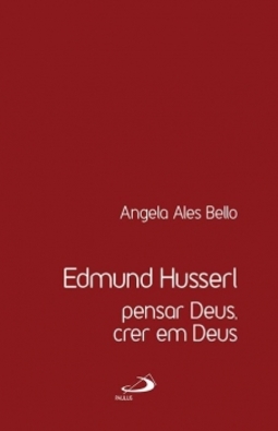 Edmund Husserl: pensar Deus, crer em Deus