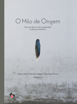 O mito de origem: uma revisão do ethos umbandista no discurso histórico