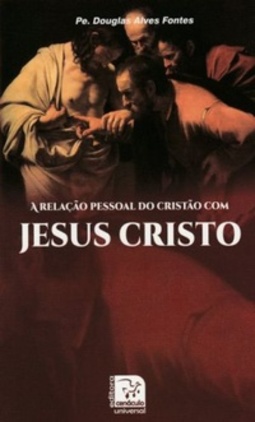 A relação pessoal do cristão com Jesus Cristo