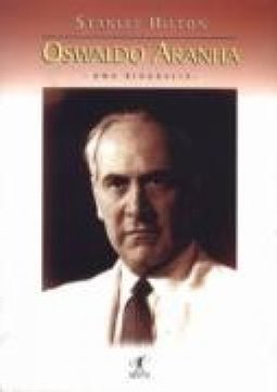 Oswaldo Aranha: a Biografia