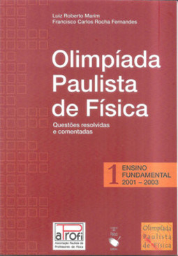 Olimpíada paulista de física - questões resolvidas e comentadas: ensino fundamental