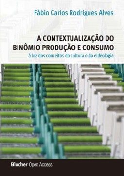 A contextualização do binômio produção e consumo à luz dos conceitos da cultura e da ideologia
