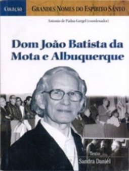 Dom João Batista de Mota e Albuquerque (Grandes Nomes do Espírito Santo)