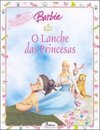 Barbie: o Lanche das Princesas