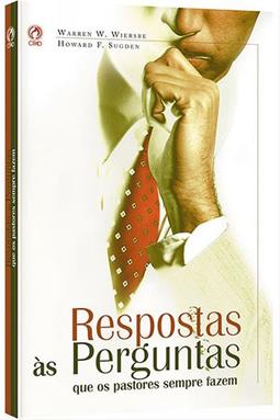 Respostas ás Perguntas que os Pastores Sempre Fazem