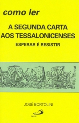 Como ler a segunda carta aos tessalonicenses: esperar é resistir