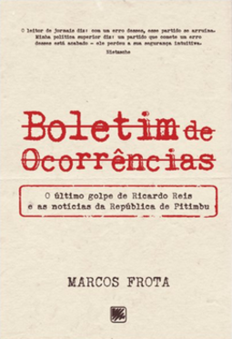Boletim de ocorrências: O último golpe de Ricardo Reis e as notícias da República de Pitimbu