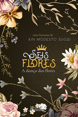 Seis flores: A dança das flores
