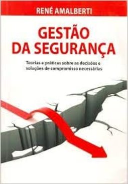 Gestão de segurança: teorias e práticas sobre as decisões e soluções de compromisso necessárias