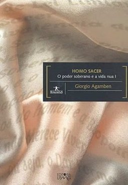 Homo Sacer: o Poder Soberano e a Vida Nua I