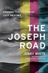 The Joseph Road: Choices That Determine Your Destiny
