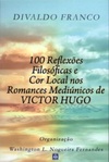 100 Reflexões Filosóficas e Cor Local nos Romances Mediúnicos de Victor Hugo