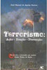 Terrorismo: Ação - Reação - Prevenção
