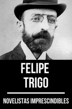 Novelistas imprescindibles - felipe trigo