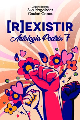 Antologia poetrix 7 - [R]existir
