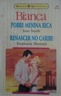Pobre Menina Rica / Renascer no Caribe (Bianca Dupla #609)
