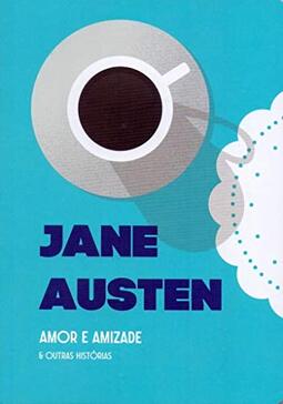 Amor e Amizade e outras histórias