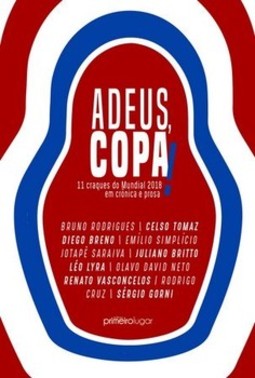 Adeus, Copa!: 11 craques do mundial 2018 em crônica e prosa