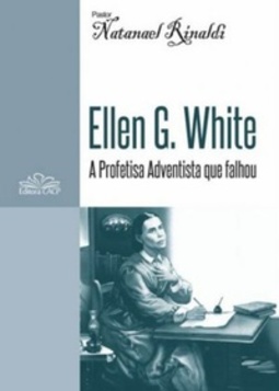 Ellen G White: A Profetisa Adventista que Falhou