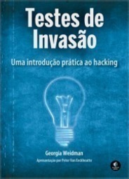 Testes de invasão: uma introdução prática ao hacking