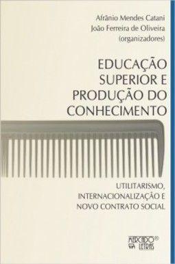 Educação superior e produção do conhecimento: utilitarismo, internacionalização e novo contrato social