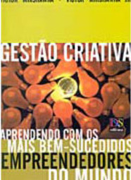 Gestão Criativa: Aprendendo com os Mais Bem-Sucedidos Empreendedores