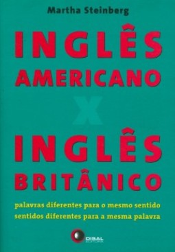 Inglês americano x inglês britânico: palavras diferentes para o mesmo sentido, sentidos diferentes para a mesma palavra