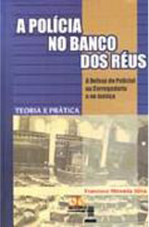 A Polícia no Banco dos Réus: Defesa do Policial na Cor. e na Justiça