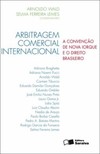 Arbitragem comercial internacional: a convenção de Nova Iorque e o direito brasileiro